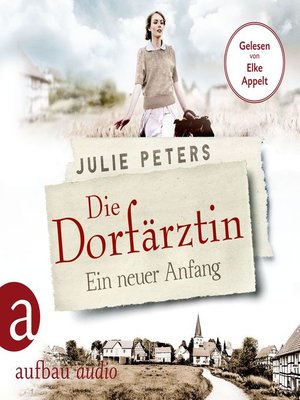 cover image of Die Dorfärztin--Ein neuer Anfang--Eine Frau geht ihren Weg, Band 1